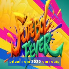 bitcoin em 2020 em reais